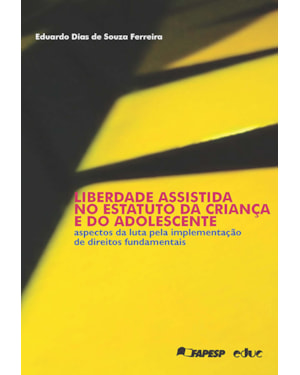 LIBERDADE ASSISTIDA NO ESTATUTO DA CRIANÇA E DO ADOLESCENTE - ASPECTOS DA L