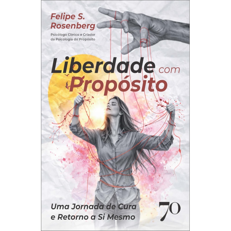 Liberdade com propósito: uma jornada de cura e retorno a si mesmo