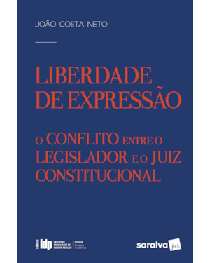 LIBERDADE DE EXPRESSÃO - 1ª EDIÇÃO DE 2017: O CONFLITO ENTRE O LEGISLADOR E O JUIZ CONSTITUCIONAL