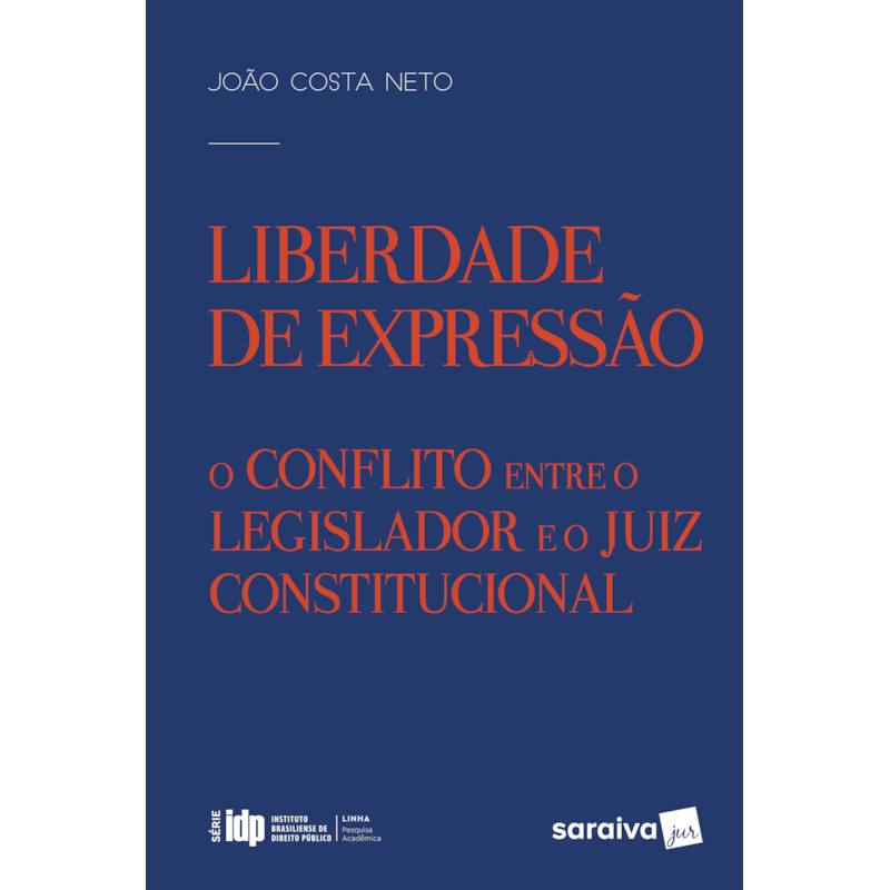 LIBERDADE DE EXPRESSÃO - 1ª EDIÇÃO DE 2017: O CONFLITO ENTRE O LEGISLADOR E O JUIZ CONSTITUCIONAL