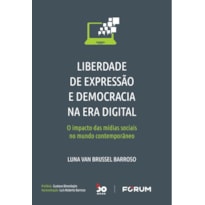 LIBERDADE DE EXPRESSÃO E DEMOCRACIA NA ERA DIGITAL: O IMPACTO DAS MÍDIAS SOCIAIS NO MUNDO CONTEMPORÂNEO