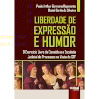 LIBERDADE DE EXPRESSÃO E HUMOR - O EXERCÍCIO LIVRE DA COMÉDIA E A ESCALADA JUDICIAL DE PROCESSOS NA VISÃO DO STF