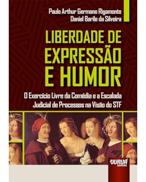 LIBERDADE DE EXPRESSÃO E HUMOR - O EXERCÍCIO LIVRE DA COMÉDIA E A ESCALADA JUDICIAL DE PROCESSOS NA VISÃO DO STF
