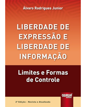 LIBERDADE DE EXPRESSÃO E LIBERDADE DE INFORMAÇÃO - LIMITES E FORMAS DE CONTROLE