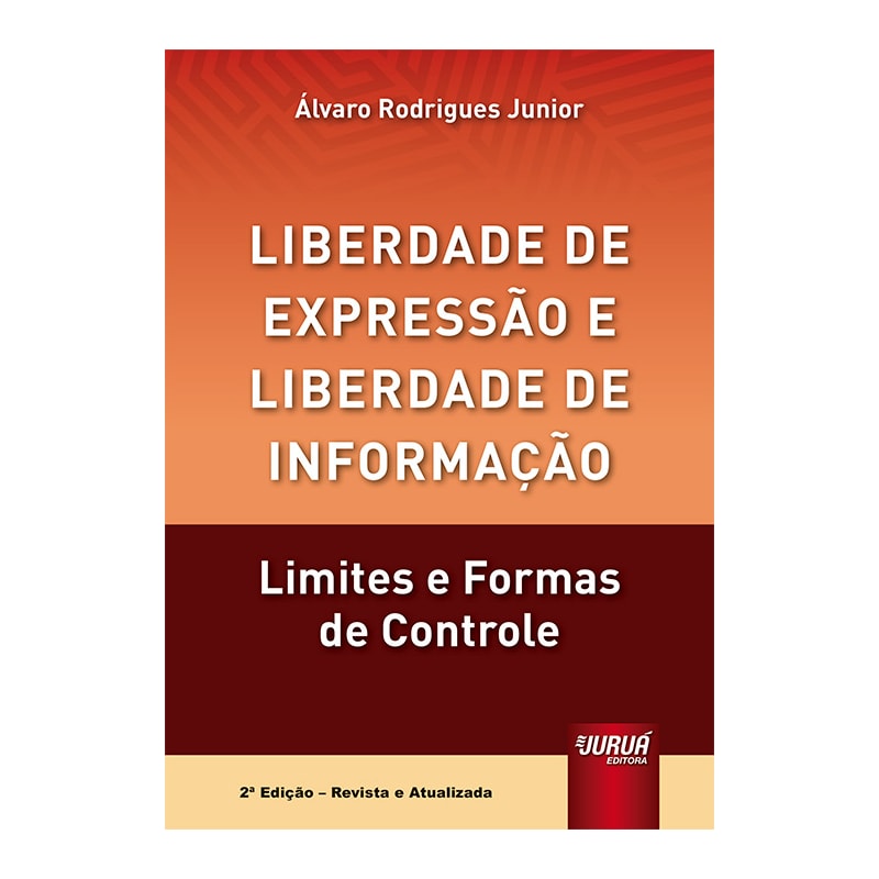 LIBERDADE DE EXPRESSÃO E LIBERDADE DE INFORMAÇÃO - LIMITES E FORMAS DE CONTROLE