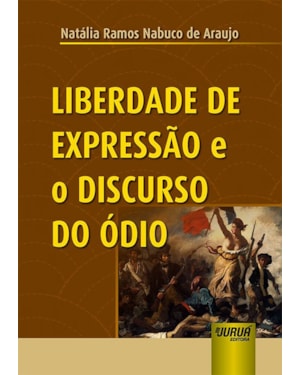 LIBERDADE DE EXPRESSÃO E O DISCURSO DO ÓDIO