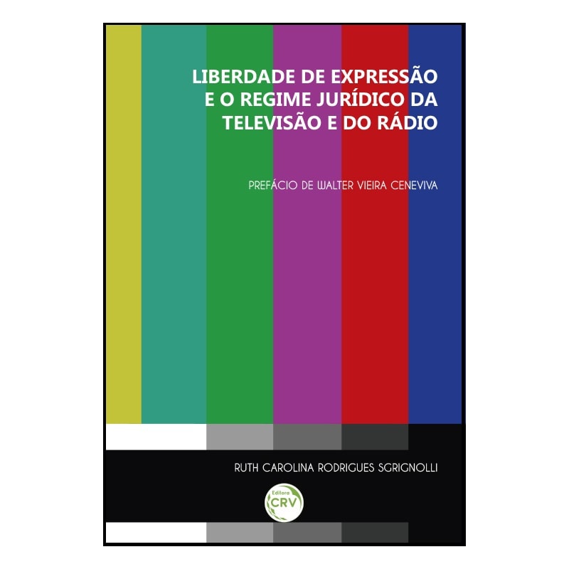 LIBERDADE DE EXPRESSÃO E O REGIME JURÍDICO DA TELEVISÃO E DO RÁDIO