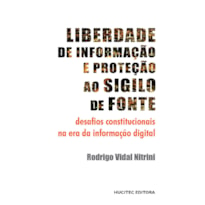 LIBERDADE DE INFORMAÇÃO E PROTEÇÃO AO SIGILO DE FONTE: DESAFIOS CONSTITUCIONAIS NA ERA DA INFORMAÇÃO DIGITAL