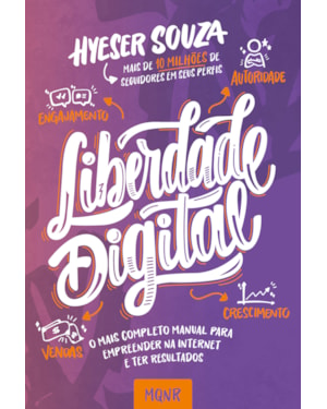 LIBERDADE DIGITAL: O MAIS COMPLETO MANUAL PARA EMPREENDER NA INTERNET E TER RESULTADOS