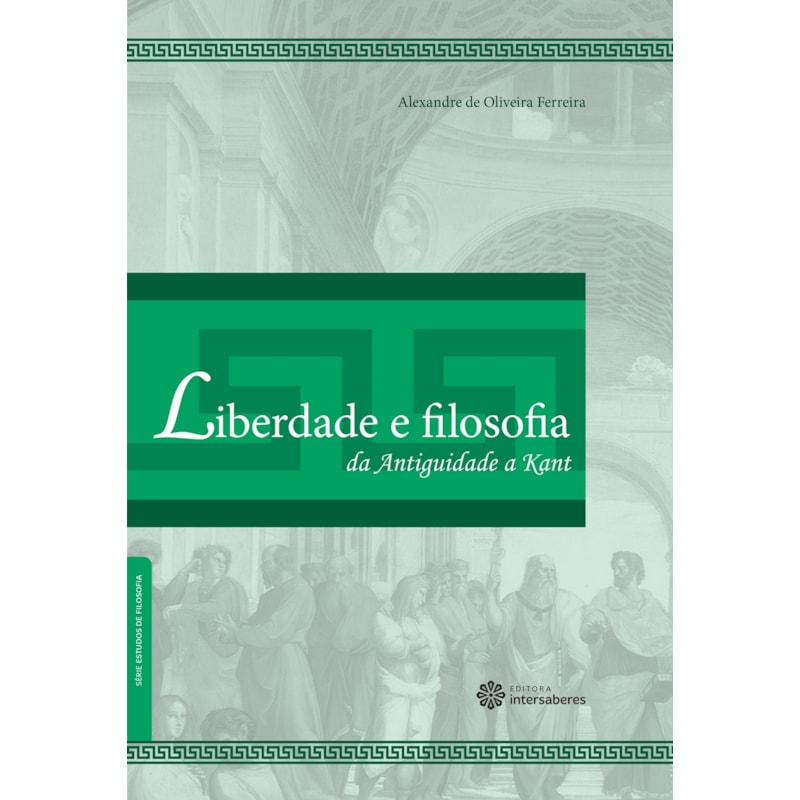 LIBERDADE E FILOSOFIA:: DA ANTIGUIDADE A KANT