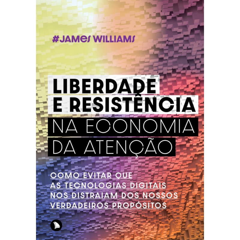 LIBERDADE E RESISTÊNCIA NA ECONOMIA DA ATENÇÃO: COMO EVITAR QUE AS TECNOLOGIAS DIGITAIS NOS DISTRAIAM DOS NOSSOS VERDADEIROS PROPÓSITOS