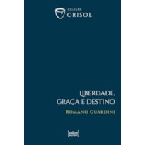 LIBERDADE, GRAÇA E DESTINO