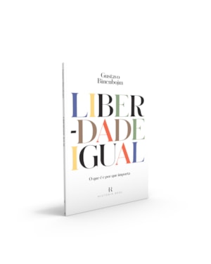 LIBERDADE IGUAL: O QUE É E POR QUE IMPORTA