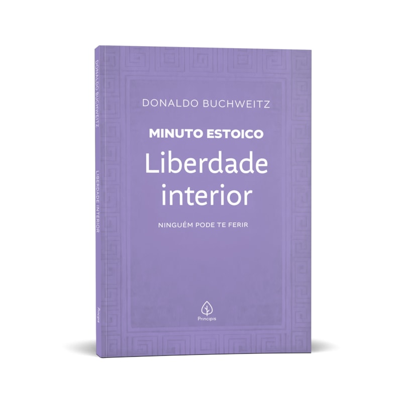 LIBERDADE INTERIOR - COLEÇÃO MINUTO ESTOICO: NINGUÉM PODE TE FERIR
