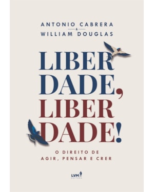 LIBERDADE, LIBERDADE!: O DIREITO DE AGIR, PENSAR E CRER