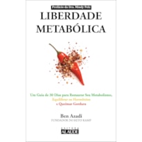 Liberdade metabólica: um guia de 30 dias restaurar seu metabolismo, equilibrar os hormônios e queimar gordura