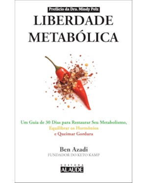 Liberdade metabólica: um guia de 30 dias restaurar seu metabolismo, equilibrar os hormônios e queimar gordura