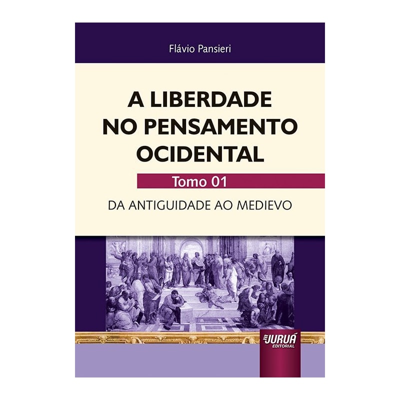 LIBERDADE NO PENSAMENTO OCIDENTAL, A - TOMO 01 - DA ANTIGUIDADE AO MEDIEVO