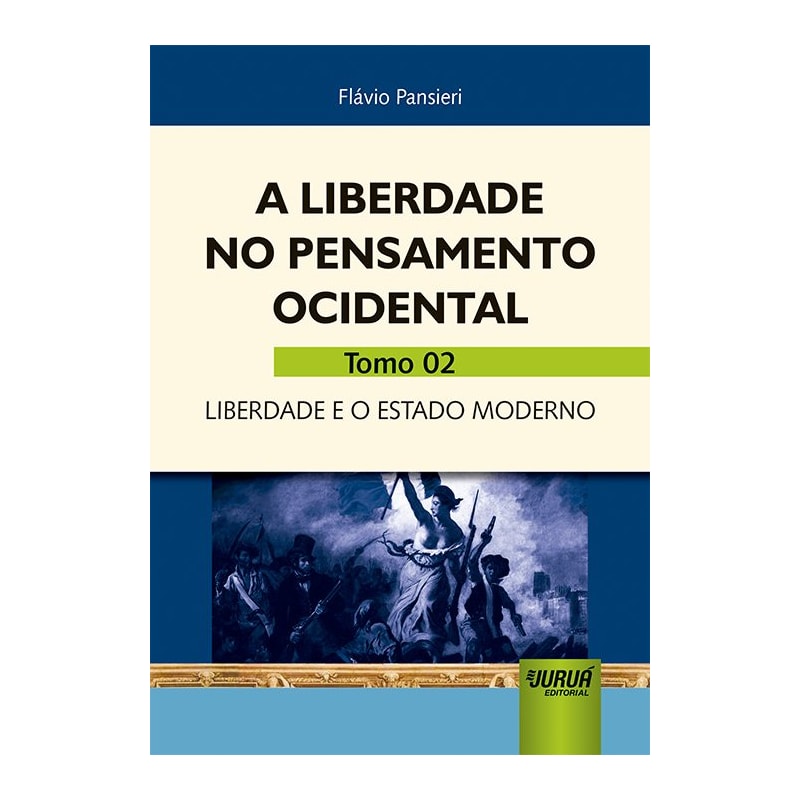LIBERDADE NO PENSAMENTO OCIDENTAL, A - TOMO 02 - LIBERDADE E O ESTADO MODERNO