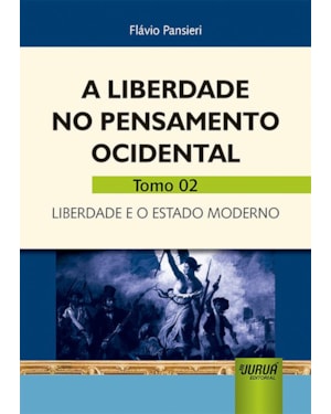 LIBERDADE NO PENSAMENTO OCIDENTAL, A - TOMO 02 - LIBERDADE E O ESTADO MODERNO