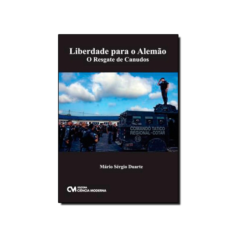 LIBERDADE PARA O ALEMAO: O RESGATE DE CANUDOS - 1ª