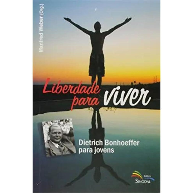LIBERDADE PARA VIVER - DIETRICH BONHOEFFER PARA JOVENS - 1ª