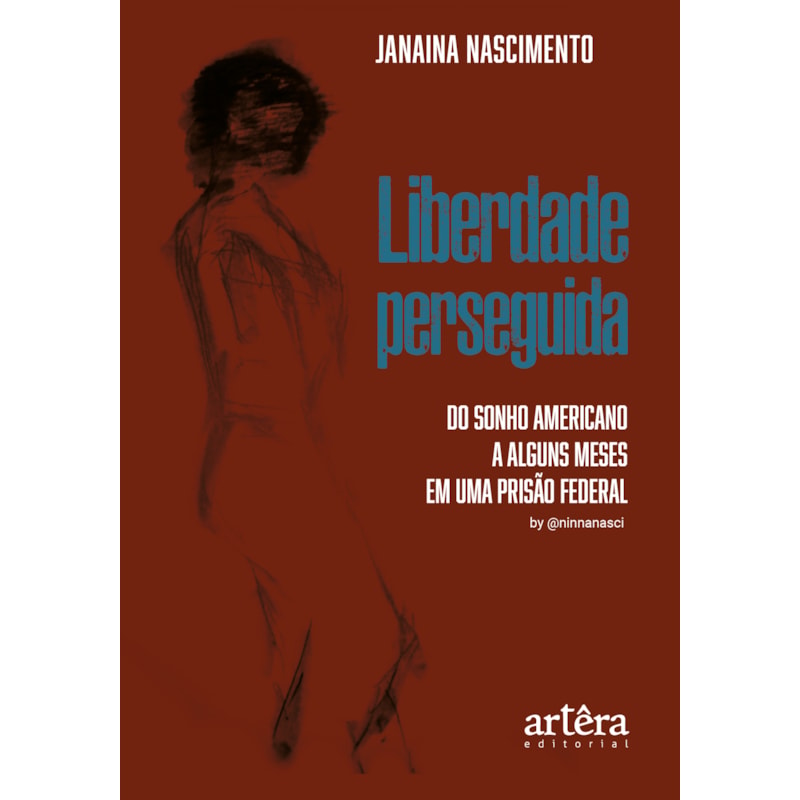 LIBERDADE PERSEGUIDA: DO SONHO AMERICANO A ALGUNS MESES EM UMA PRISÃO FEDERAL