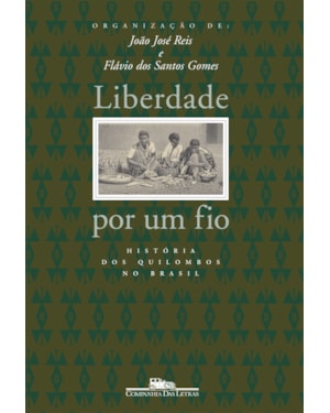 Liberdade por um fio: história dos quilombos no Brasil