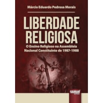 LIBERDADE RELIGIOSA - O ENSINO RELIGIOSO NA ASSEMBLEIA NACIONAL CONSTITUINTE DE 1987-1988