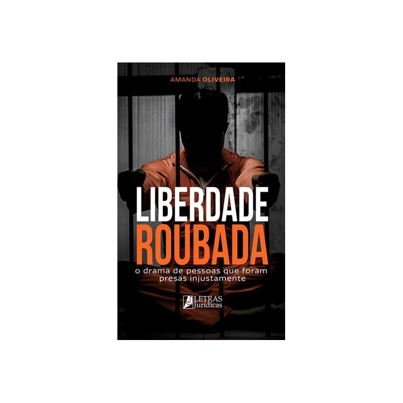 Liberdade roubada: o drama de pessoas que foram presas injustamente