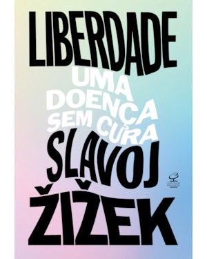 LIBERDADE: UMA DOENÇA SEM CURA