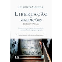 LIBERTAÇÃO DAS MALDIÇÕES HEREDITÁRIAS: DESCUBRA COMO E POR QUE AS PALAVRAS TÊM PODER E EXERCEM INFLUÊNCIA DE GERAÇÃO EM GERAÇÃO