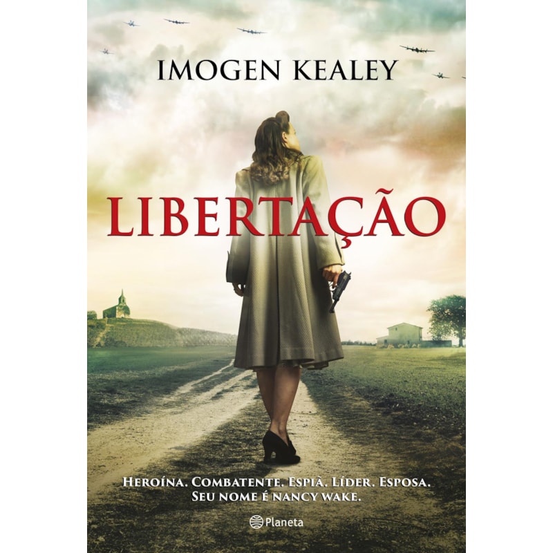 LIBERTAÇÃO: HEROÍNA. COMBATENTE. ESPIÃ. LÍDER. ESPOSA. SEU NOME É NANCY WAKE