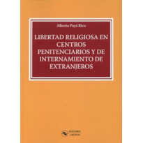 LIBERTAD RELIGIOSA EN CENTROS PENITENCIARIOS Y DE INTERNAMIENTO DE EXTRANJEROS