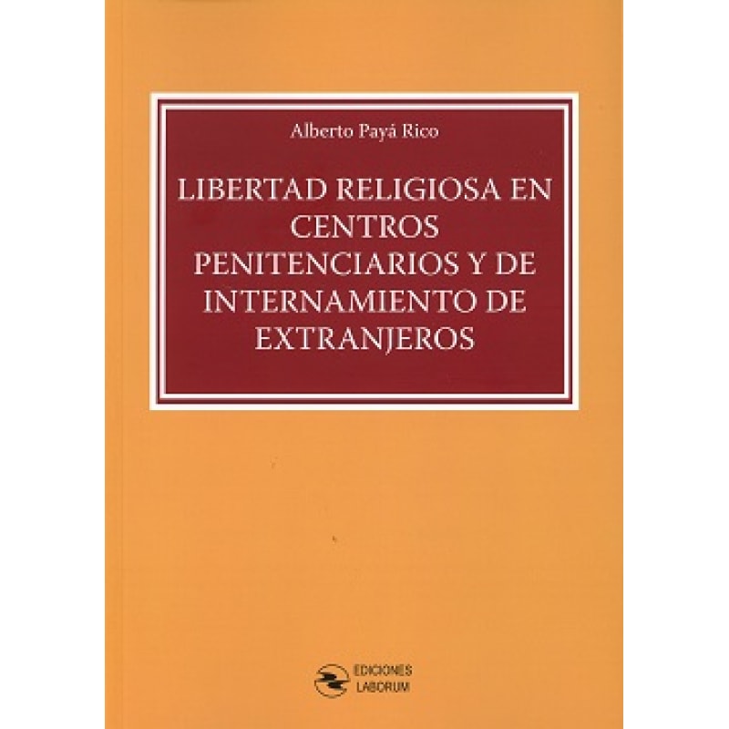 LIBERTAD RELIGIOSA EN CENTROS PENITENCIARIOS Y DE INTERNAMIENTO DE EXTRANJEROS