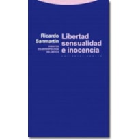 LIBERTAD, SENSUALIDAD E INOCENCIA - ENSAYOS EN ANTROPOLOGIA DEL ARTE II