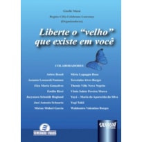 LIBERTE O VELHO QUE EXISTE EM VOCÊ