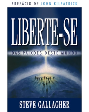 LIBERTE SE DAS PAIXÕES DESTE MUNDO
