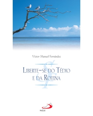 Liberte-se do tédio e da rotina