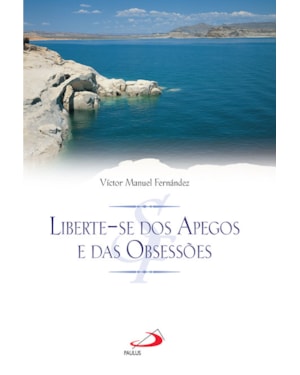 Liberte-se dos apegos e das obsessões