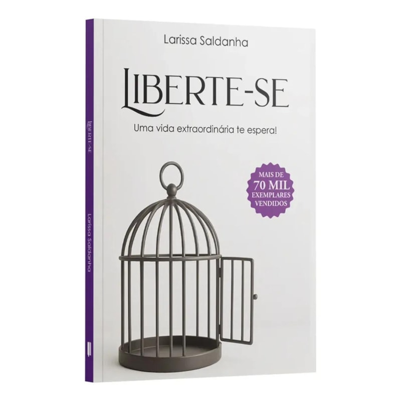LIBERTE-SE: UMA VIDA EXTRAORDINÁRIA TE ESPERA | LARISSA SALDANHA