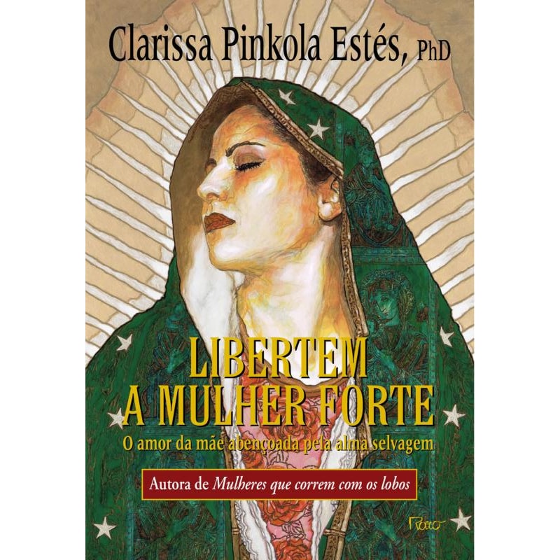 LIBERTEM A MULHER FORTE: O AMOR DA MÃE ABENÇOADA PELA ALMA SELVAGEM
