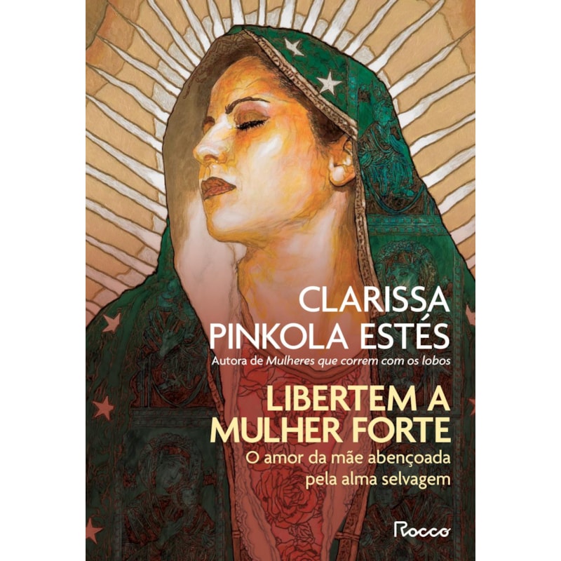 LIBERTEM A MULHER FORTE: O AMOR DA MÃE ABENÇOADA PELA ALMA SELVAGEM