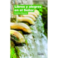 LIBRES Y ALEGRES EN EL SEÑOR