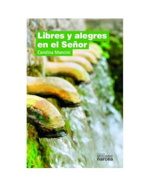 LIBRES Y ALEGRES EN EL SEÑOR