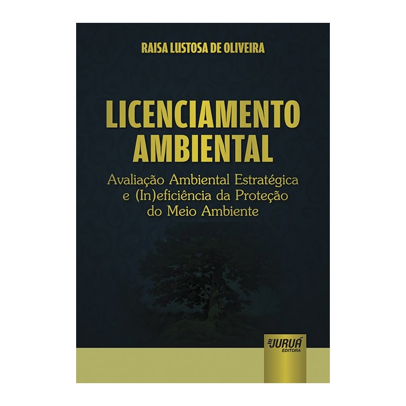 LICENCIAMENTO AMBIENTAL - AVALIAÇÃO AMBIENTAL ESTRATÉGICA E (IN)EFICIÊNCIA DA PROTEÇÃO DO MEIO AMBIENTE