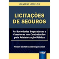 LICITAÇÕES DE SEGUROS - AS SOCIEDADES SEGURADORAS E CORRETORAS NAS CONTRATAÇÕES PELA ADMINISTRAÇÃO PÚBLICA