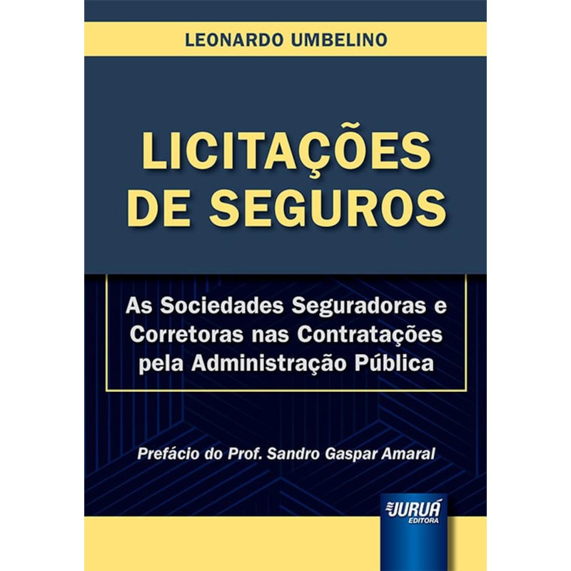 LICITAÇÕES DE SEGUROS - AS SOCIEDADES SEGURADORAS E CORRETORAS NAS CONTRATAÇÕES PELA ADMINISTRAÇÃO PÚBLICA