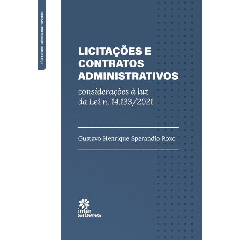 LICITAÇÕES E CONTRATOS ADMINISTRATIVOS:: CONSIDERAÇÕES À LUZ DA LEI N. 14.133/2021