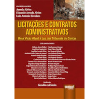 LICITAÇÕES E CONTRATOS ADMINISTRATIVOS - UMA VISÃO ATUAL À LUZ DOS TRIBUNAIS DE CONTAS